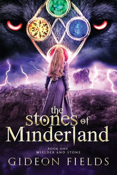 The Stones of Minderland: Wielder and Stone The Stones of Minderland: Wielder and Stone