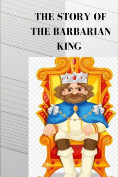 The Story of the Barbarian King