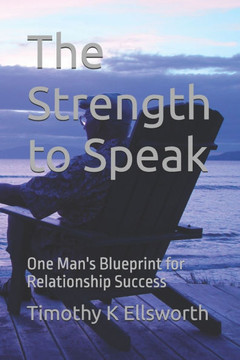 The Strength to Speak: One Man's Blueprint for Relationship Success