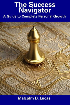 The Success Navigator: A Guide to Complete Personal Growth