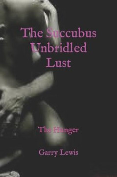 The Succubus Unbridled Lust: The Hunger