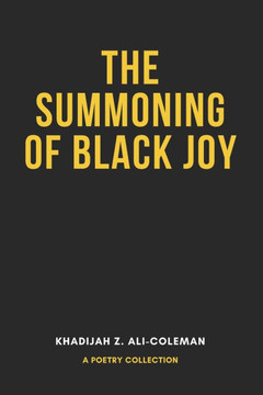 The Summoning of Black Joy: A poetry collection