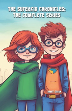 The Superkid Chronicles: The Complete Series