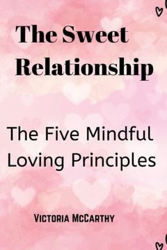 The Sweet Relationship: The Five Mindful Loving Principles