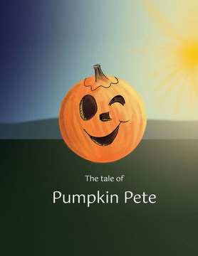The Tale of Pumpkin Pete: Adventures Await Pumpkin Pete on Halloween