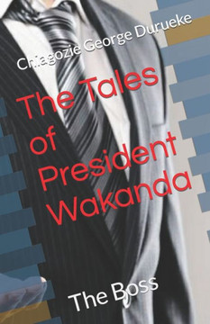 The Tales of President Wakanda: The Boss