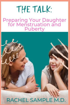 The Talk: Preparing Your Daughter for Menstruation and Puberty