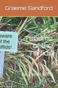 The Teatime of the Triffids: (and other tales)