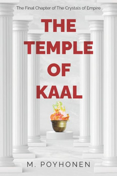 The Temple of Kaal: The Final Chapter of The Crystals of Empire Series