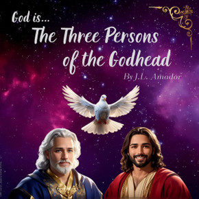 The Three Persons of the Godhead: God is... The Three Persons of the Godhead: God is...