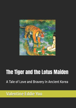 The Tiger and the Lotus Maiden: A Tale of Love and Bravery in Ancient Korea
