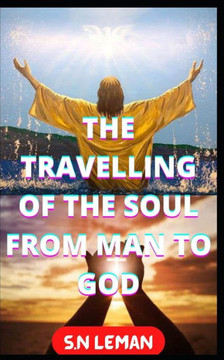 The Travelling of the Soul from Man to God