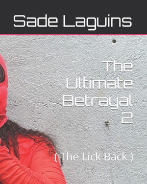 The Ultimate Betrayal 2: ( The Lick Back )