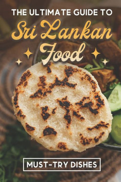 The Ultimate Guide To Sri Lankan Food: Must-Try Dishes: Sri Lankan Finger Food Recipes