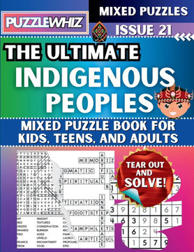 The Ultimate Indigenous Peoples Mixed Puzzle Book for Kids, Teens, and Adults: 16 Types of Engaging Variety Puzzles: Word Search and Math Games (Issue - Large Print