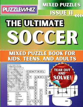 The Ultimate Soccer Mixed Puzzle Book for Kids, Teens, and Adults: 16 Types of Engaging Variety Puzzles: Word Search and Math Games (Issue 11) - Large Print