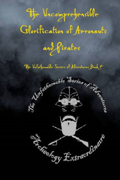 The Uncomprehensible Glorification of Aeronauts and Pirates