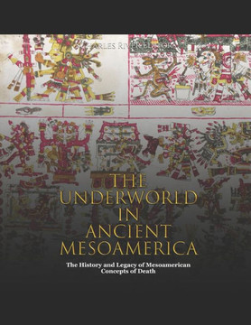 The Underworld in Ancient Mesoamerica: The History and Legacy of Mesoamerican Concepts of Death