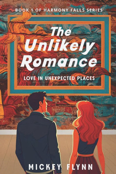 The Unlikely Romance: Love In Unexpected Places The Unlikely Romance: Love In Unexpected Places