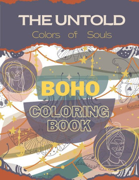 The Untold Colors of Souls: Boho Coloring Book: For Women, girls, and anyone who wants to inspire.