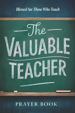The Valuable Teacher Prayer Book: Blessed Are Those That Teach