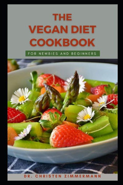 The Vegan Diet Cookbook for Newbies and Beginners