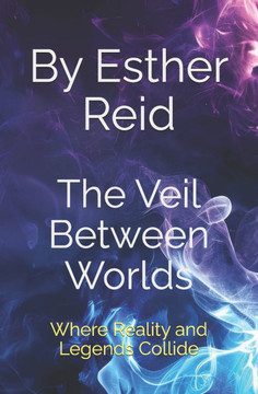 The Veil Between Worlds: Where Reality and Legends Collide