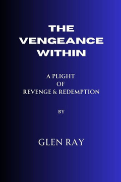 The Vengeance Within: A plight to Revenge and Redemption