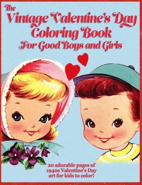 The Vintage Valentine's Day Coloring Book for Good Boys and Girls