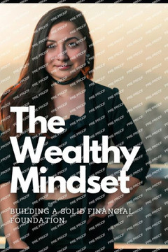 The Wealthy Mindset: Building a Solid Financial Foundation