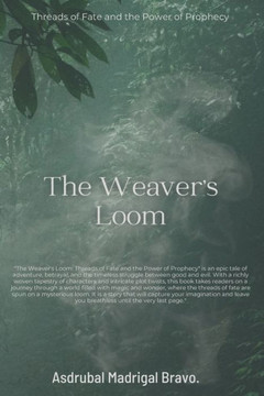 The Weaver's Loom: Threads of Fate and the Power of Prophecy