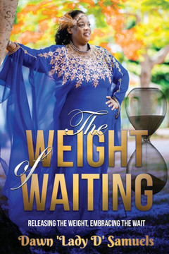 The Weight of Waiting: Releasing The Weight, Embracing The Wait