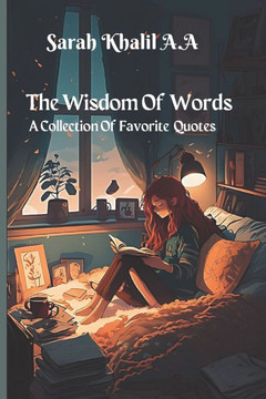 The Wisdom Of Words: A Collection Of Favorite Quotes