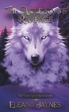 The Wolf King's Rampage: The Wolf King's Mate Series
