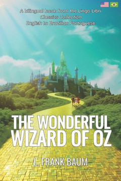 The Wonderful Wizard of Oz (Translated): English - Brazilian Portuguese Bilingual Edition
