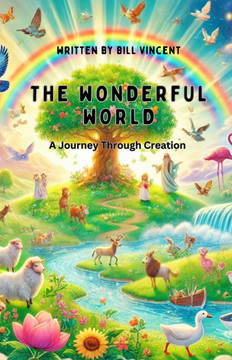 The Wonderful World: A Journey Through Creation The Wonderful World: A Journey Through Creation