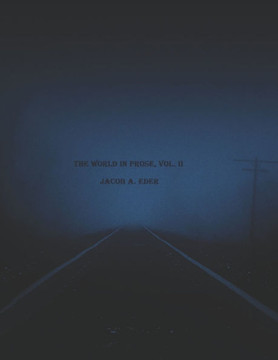 The World In Prose, Vol. II: Jacob A. Eder