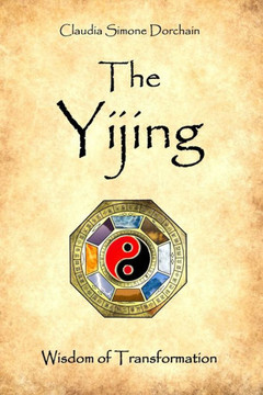 The Yijing: Wisdom of Transformation