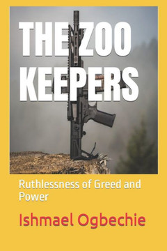 The Zoo Keepers: Ruthlessness of Greed and Power