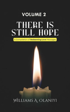 There is Still Hope (Volume 2): A Compilation of Redeeming Love Messages