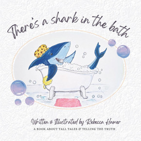 There's A Shark In The Bath: A book about tall tales & telling the truth
