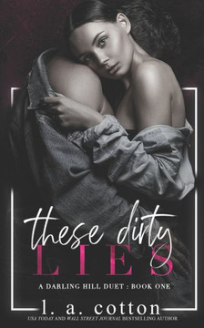 These Dirty Lies: A Darling Hill Duet: Book One These Dirty Lies: A Darling Hill Duet: Book One