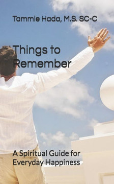 Things to Remember: A Spiritual Guide for Everyday Happiness