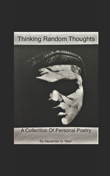 Thinking Random Thoughts: A Collection Of Personal Poetry