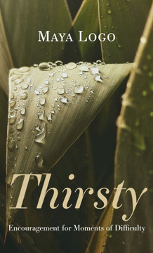 Thirsty: Encouragement for Moments of Difficulty Thirsty: Encouragement for Moments of Difficulty