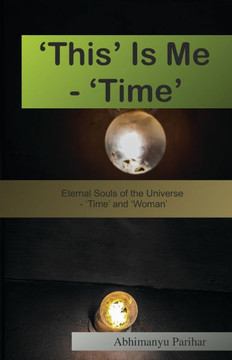 'This' Is Me - 'Time': Eternal Souls of the Universe - 'Time' and 'Woman'