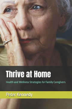 Thrive at Home: Health and Wellness Strategies for Family Caregivers