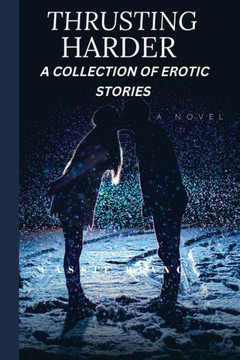 Thrusting Harder: A Collection of Erotic Stories