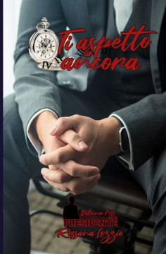 Ti aspetto ancora: Vivere in attesa di un ritorno... mese dopo mese, giorno dopo giorno.