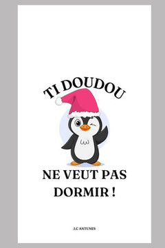 Ti DOUDOU NE VEUT PAS DORMIR !